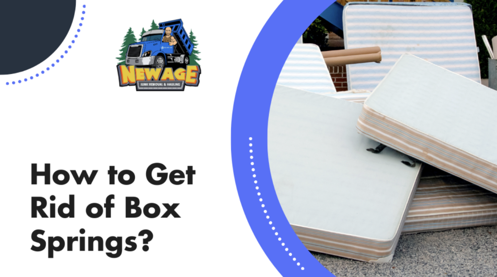 How to Get Rid of Box Springs
